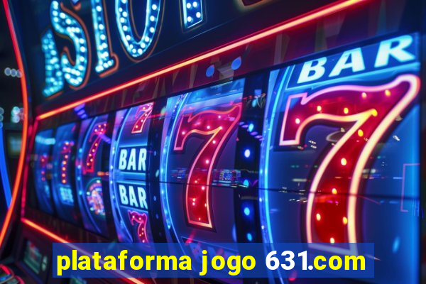 plataforma jogo 631.com